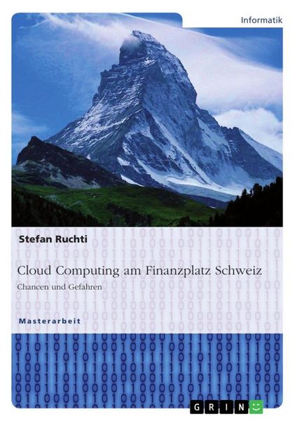 Cloud Computing am Finanzplatz Schweiz. Chancen und Gefahren, Taschenbuch von Stefan Ruchti, GRIN, 9783668368828