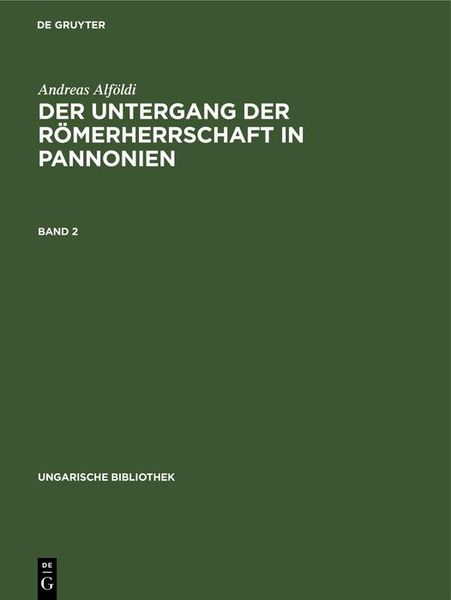 Produktbild: Andreas Alf&ouml;ldi: Der Untergang der R&ouml;merherrschaft in Pannonien. Band 2