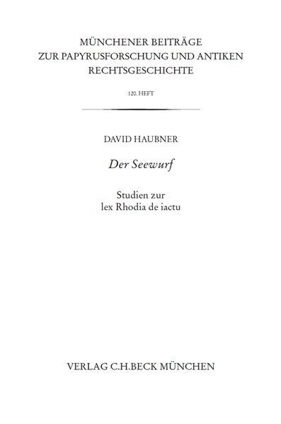 Produktbild: M&uuml;nchener Beitr&auml;ge zur Papyrusforschung und antiken Rechtsgeschichte / M&uuml;nchener Beitr&auml;ge zur Papyrusforschung Heft 120: Der Seewurf