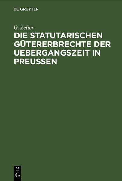 Produktbild: Die Statutarischen G&uuml;tererbrechte der Uebergangszeit in Preu&szlig;en