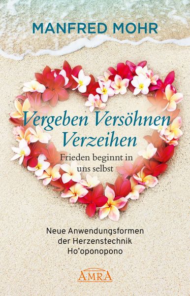 Produktbild: Vergeben Vers&ouml;hnen Verzeihen - Frieden beginnt in uns selbst