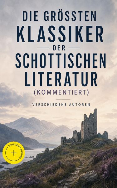 Produktbild: Die gr&ouml;&szlig;ten Klassiker der schottischen Literatur (Kommentiert)