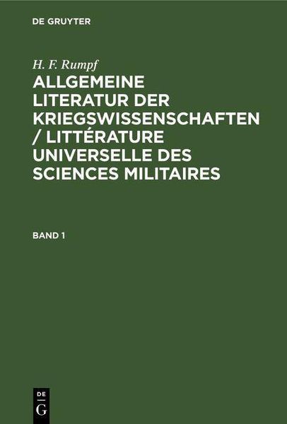 Produktbild: H. F. Rumpf: Allgemeine Literatur der Kriegswissenschaften / Litt&eacute;rature universelle des sciences militaires. Band 1