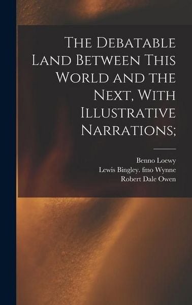 Produktbild: The Debatable Land Between This World and the Next, With Illustrative Narrations;