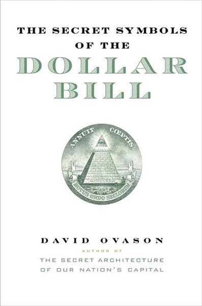 Produktbild: The Secret Symbols of the Dollar Bill: A Closer Look at the Hidden Magic and Meaning of the Money You Use Every Day