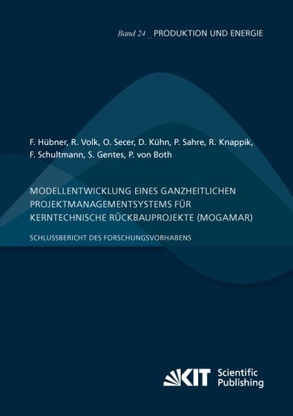 Produktbild: Modellentwicklung eines ganzheitlichen Projektmanagementsystems f&uuml;r kerntechnische R&uuml;ckbauprojekte (MogaMaR) : Schlussbericht des Forschungsvorhabens