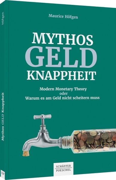 Mythos Geldknappheit, Taschenbuch von Maurice Höfgen, Schäffer-Poeschel, 9783791049595