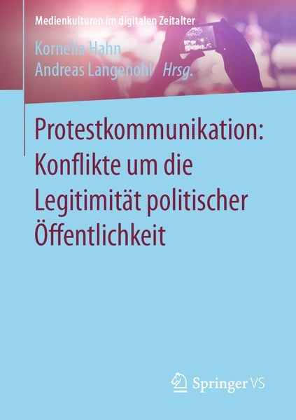 Produktbild: Protestkommunikation: Konflikte um die Legitimit&auml;t politischer &Ouml;ffentlichkeit