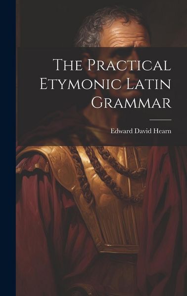 Produktbild: The Practical Etymonic Latin Grammar