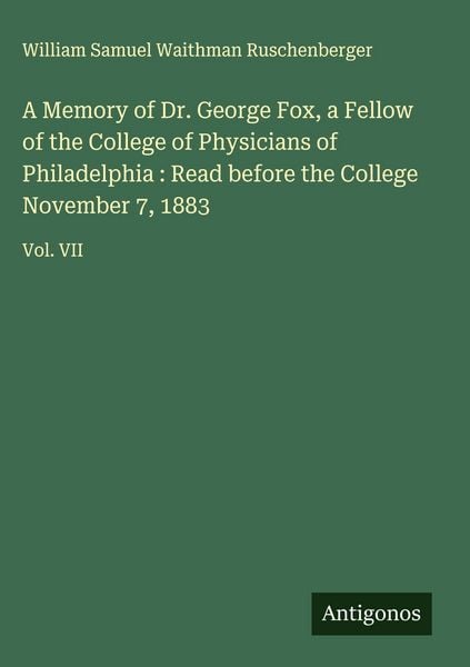 Produktbild: A Memory of Dr. George Fox, a Fellow of the College of Physicians of Philadelphia : Read before the College November 7, 1883