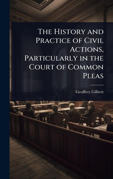 Produktbild: The History and Practice of Civil Actions, Particularly in the Court of Common Pleas
