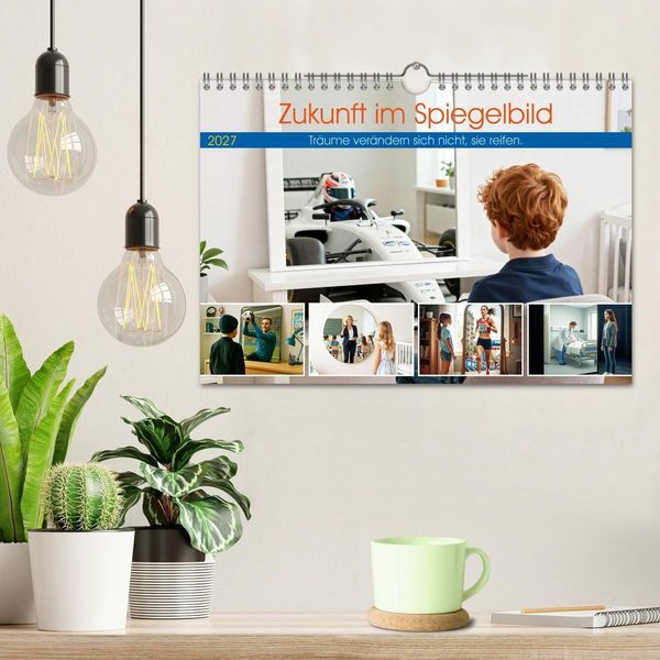 Produktbild: Zukunft im Spiegelbild - Tr&auml;ume ver&auml;ndern sich nicht, sie reifen (Wandkalender 2027 DIN A4 quer), CALVENDO Monatskalender