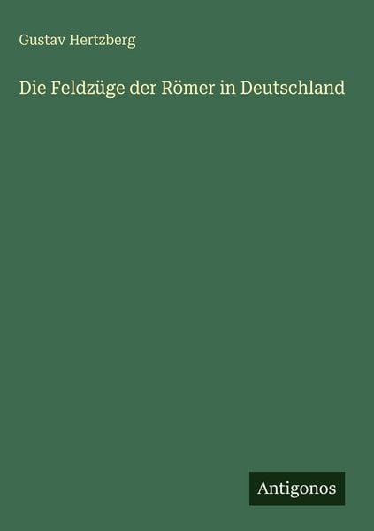Produktbild: Die Feldz&uuml;ge der R&ouml;mer in Deutschland