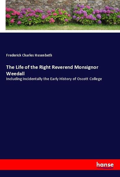 Produktbild: The Life of the Right Reverend Monsignor Weedall