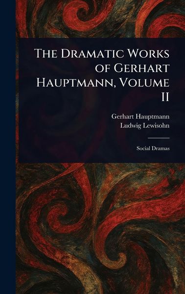 Produktbild: The Dramatic Works of Gerhart Hauptmann, Volume II