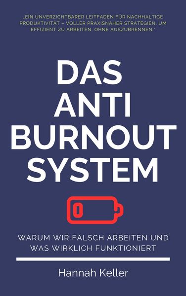 Produktbild: Das Anti-Burnout-System: Warum wir falsch arbeiten und was wirklich funktioniert