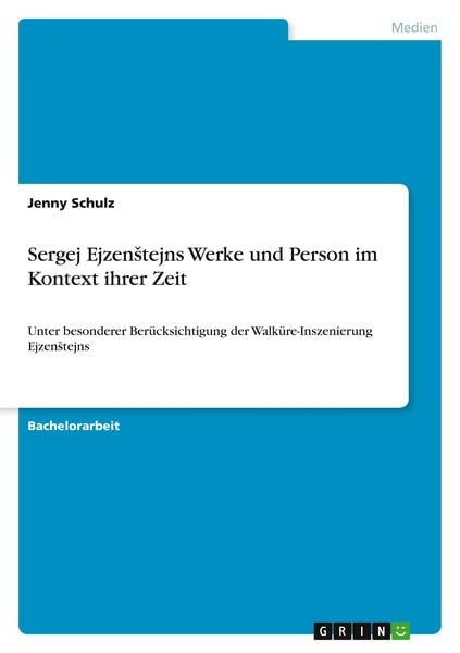 Sergej Ejzen¿tejns Werke und Person im Kontext ihrer Zeit, Taschenbuch von Jenny Schulz, GRIN, 9783640318537