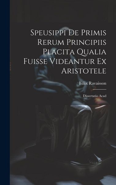 Produktbild: Speusippi de Primis Rerum Principiis Placita Qualia Fuisse Videantur ex Aristotele: Dissertatio Acad