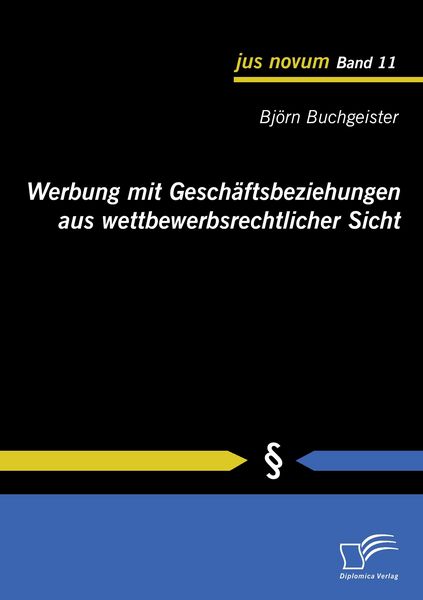 Werbung mit Geschäftsbeziehungen aus wettbewerbsrechtlicher Sicht, Taschenbuch von Björn Buchgeister, Diplomica Verlag GmbH, 9783836689649