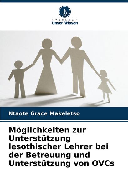 Produktbild: M&ouml;glichkeiten zur Unterst&uuml;tzung lesothischer Lehrer bei der Betreuung und Unterst&uuml;tzung von OVCs