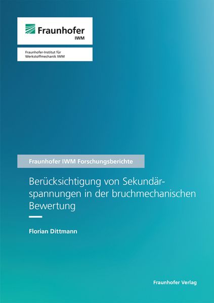 Produktbild: Ber&uuml;cksichtigung von Sekund&auml;rspannungen in der bruchmechanischen Bewertung