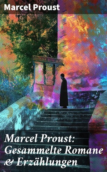Produktbild: Marcel Proust: Gesammelte Romane & Erz&auml;hlungen