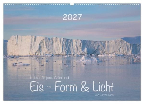 Produktbild: Ilulissat Eisfjord, Gr&ouml;nland. EIS - FORM UND LICHT (Wandkalender 2027 DIN A2 quer), CALVENDO Monatskalender