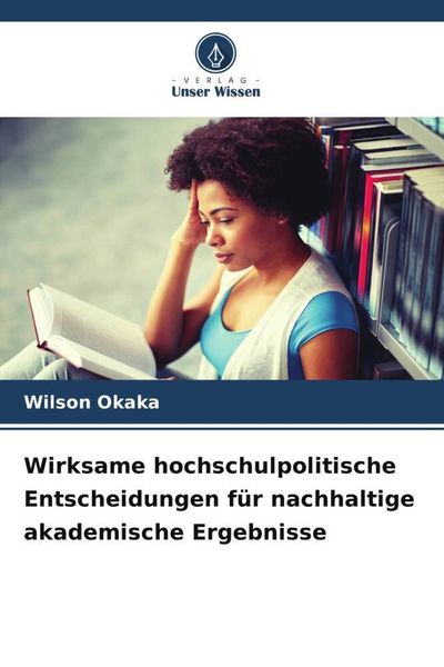 Produktbild: Wirksame hochschulpolitische Entscheidungen f&uuml;r nachhaltige akademische Ergebnisse