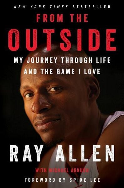 From the Outside, Gebundene Ausgabe von Ray Allen , Michael Arkush, Harper Collins (US), 9780062675477