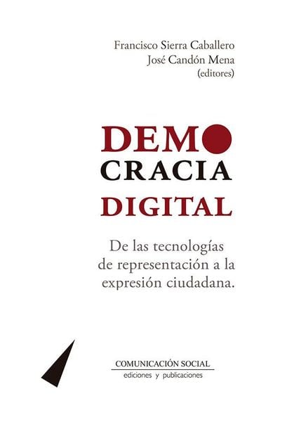 Produktbild: Democracia digital : de las tecnolog&iacute;as de representaci&oacute;n a la expresi&oacute;n ciudadana