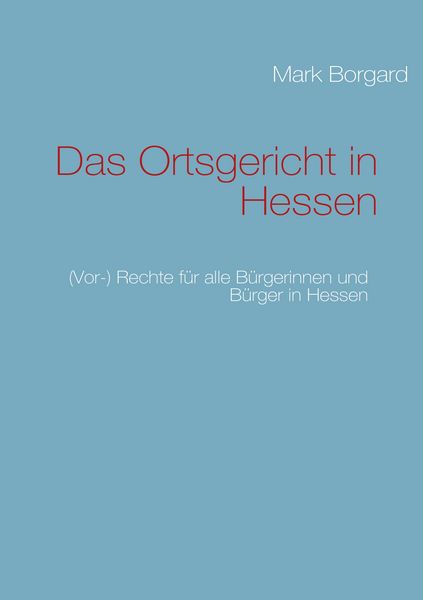 Das Ortsgericht in Hessen, Taschenbuch von Mark Borgard, BoD – Books on Demand, 9783839123744