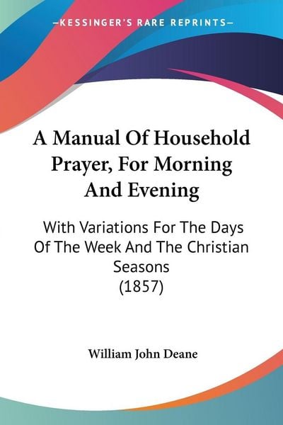 Produktbild: A Manual Of Household Prayer, For Morning And Evening