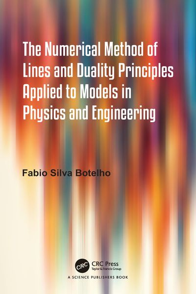 Produktbild: The Numerical Method of Lines and Duality Principles Applied to Models in Physics and Engineering