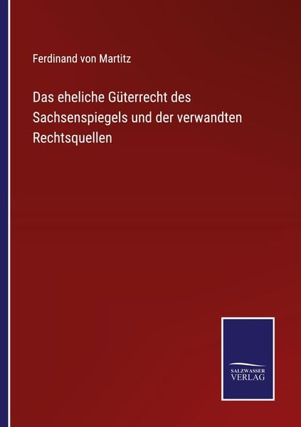 Produktbild: Das eheliche G&uuml;terrecht des Sachsenspiegels und der verwandten Rechtsquellen