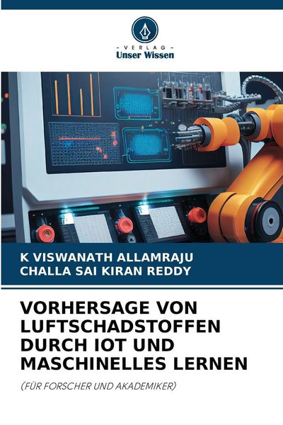 Vorhersage von Luftschadstoffen Durch Iot und Maschinelles Lernen, Taschenbuch von K. Viswanath Allamraju , Challa Sai Kiran Reddy, Verlag Unser