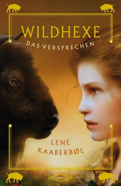 Das Versprechen / Wildhexe Band 6, Gebundene Ausgabe von Lene Kaaberbøl, Carl Hanser, 978-3-446-24928-8
