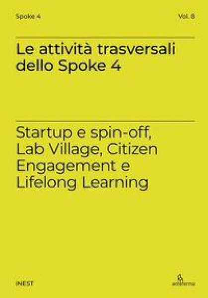 Produktbild: Le attivit&agrave; trasversali dello Spoke 4. Startup e spin-off, Lab Village, Citizen Engagement e Lifelong Learning