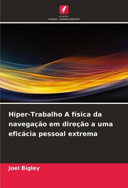 Produktbild: Hiper-Trabalho A f&iacute;sica da navega&ccedil;&atilde;o em dire&ccedil;&atilde;o a uma efic&aacute;cia pessoal extrema