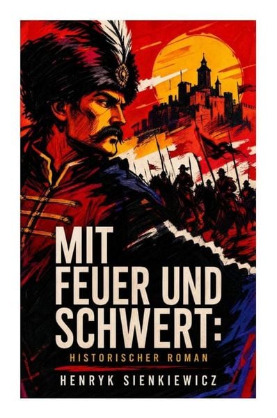 Produktbild: Mit Feuer und Schwert: Historischer Roman