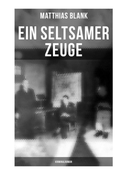 Produktbild: Ein seltsamer Zeuge: Kriminalroman