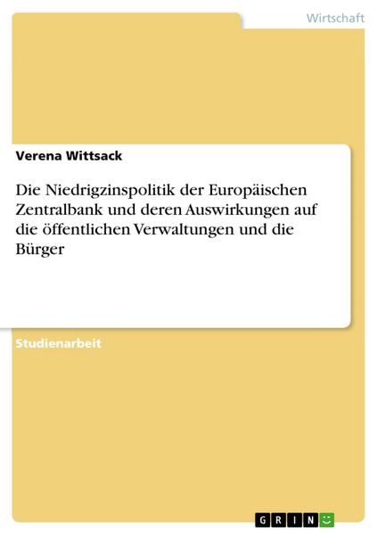 Produktbild: Die Niedrigzinspolitik der Europ&auml;ischen Zentralbank und deren Auswirkungen auf die &ouml;ffentlichen Verwaltungen und die B&uuml;rger