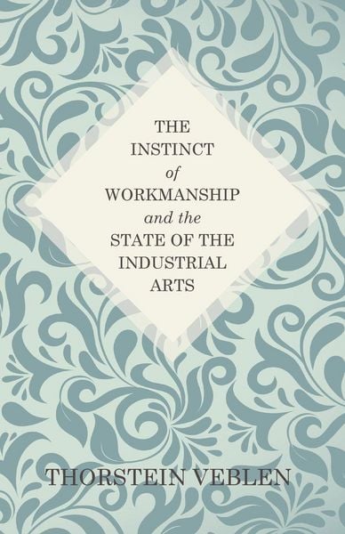 Produktbild: The Instinct of Workmanship and the State of the Industrial Arts