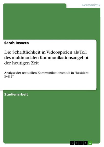 Produktbild: Die Schriftlichkeit in Videospielen als Teil des multimodalen Kommunikationsangebot der heutigen Zeit