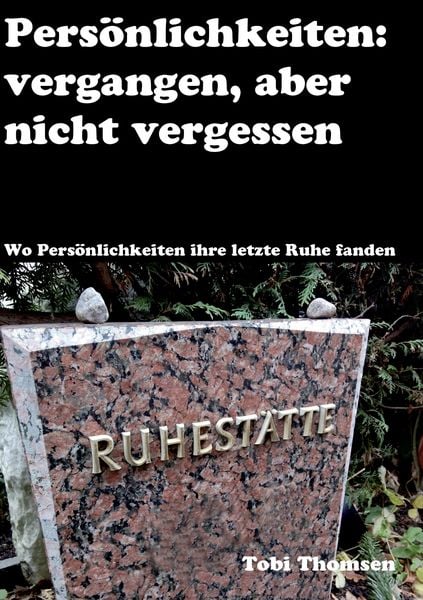 Persönlichkeiten: vergangen, aber nicht vergessen, Taschenbuch von Tobi Thomsen, BoD – Books on Demand, 9783743112360