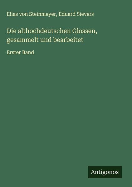 Produktbild: Die althochdeutschen Glossen, gesammelt und bearbeitet
