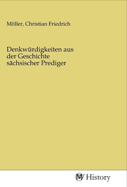 Denkwürdigkeiten aus der Geschichte sächsischer Prediger, Taschenbuch von , MV-History, 9783968722498