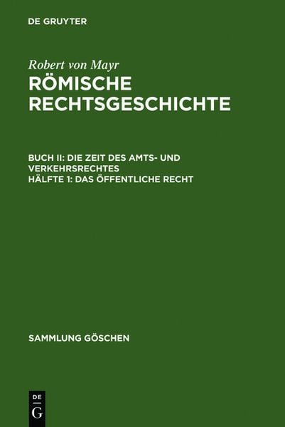 Produktbild: Robert von Mayr: R&ouml;mische Rechtsgeschichte. Die Zeit des Amts- und Verkehrsrechtes / Das &ouml;ffentliche Recht
