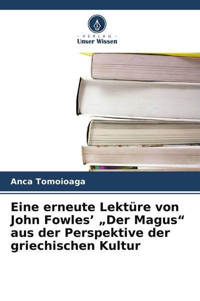 Produktbild: Eine erneute Lekt&uuml;re von John Fowles' "Der Magus" aus der Perspektive der griechischen Kultur