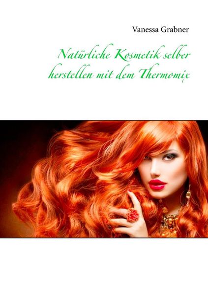 Produktbild: Nat&uuml;rliche Kosmetik selber herstellen mit dem Thermomix