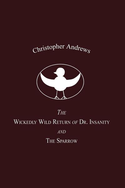 Produktbild: The Wickedly Wild Return of Dr. Insanity and The Sparrow